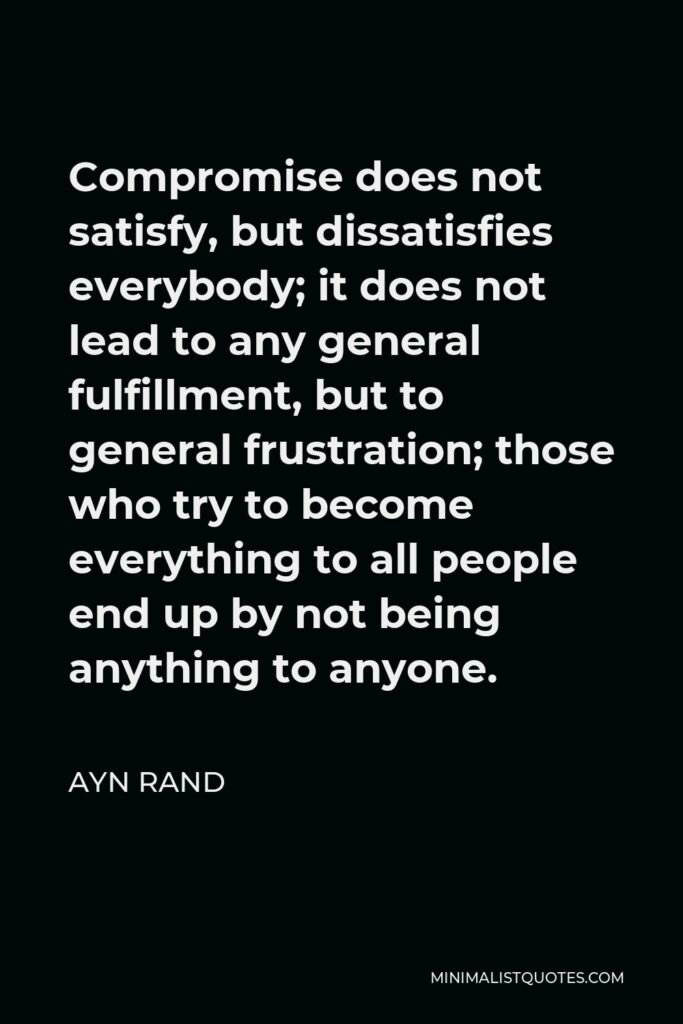 compromise-does-not-satisfy-but-dissatisfies-every-683x1024.jpg